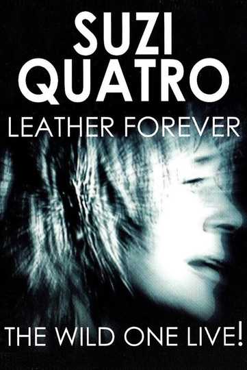 Suzi Quatro - Leather Forever - The Wild One Live! Poster