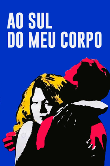 Ao Sul do Meu Corpo Poster