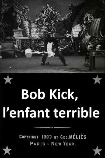 Bob Kick, the Mischievous Kid Poster