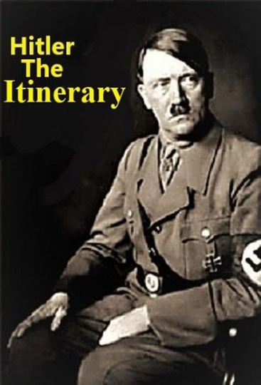 ADOLF HITLER: THE ITINERARY Poster