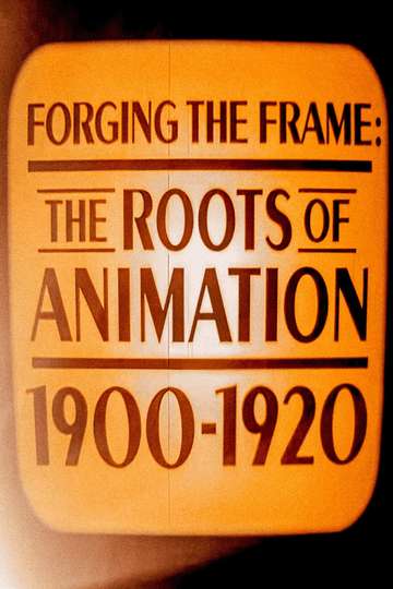 Forging the Frame The Roots of Animation 19001920