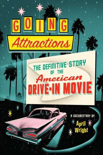 Going Attractions The Definitive Story of the American Drivein Movie