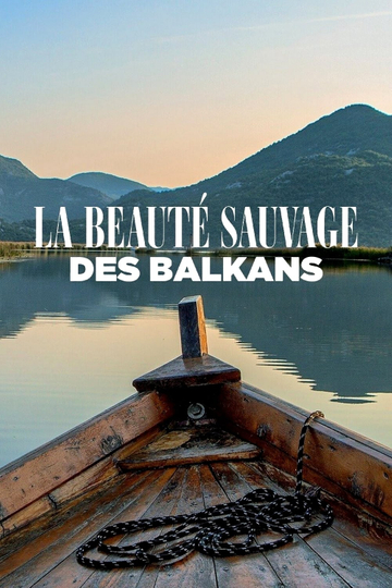 La beauté sauvage des Balkans