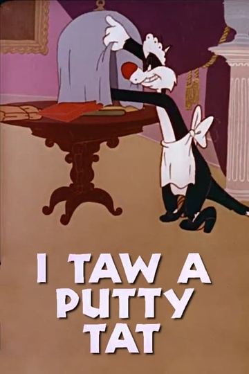 I Taw a Putty Tat