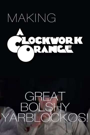 Great Bolshy Yarblockos Making A Clockwork Orange Poster