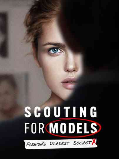 Scouting For Models: Fashion's Darkest Secret