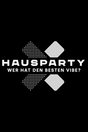 Hausparty X – Wer hat den besten Vibe?