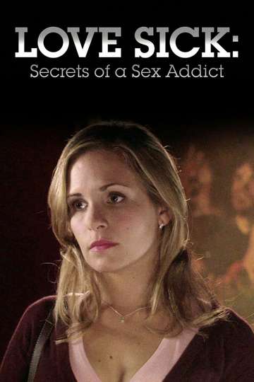 Love Sick Secrets of a Sex Addict Poster