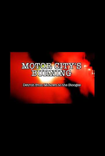 Motor City's Burning: Detroit from Motown to the Stooges