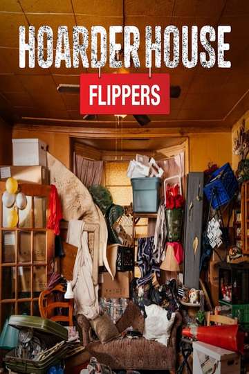 Hoarder House Flippers Cast & Crew | Moviefone