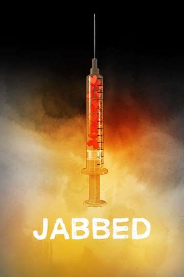 Jabbed Love Fear and Vaccines