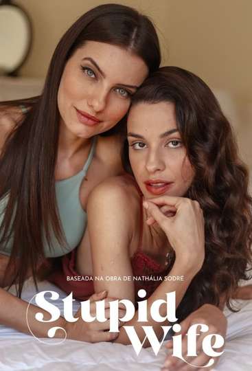 Stupid Wife (2022 - 2024) - TV Show - Moviefone