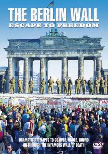 The Berlin Wall:  Escape to Freedom Poster