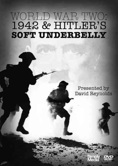 World War Two: 1942 and Hitler's Soft Underbelly