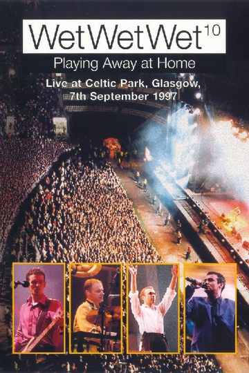 WetWetWet  Playing Away at Home Live at Celtic Park Glasgow