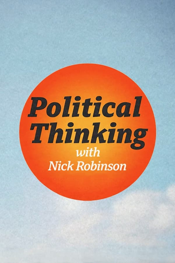 Political Thinking with Nick Robinson Seasons | Moviefone