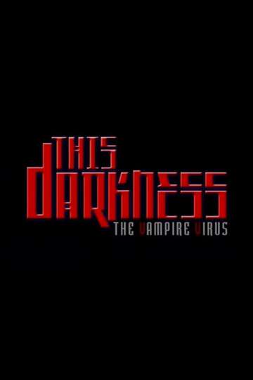 This Darkness: The Vampire Virus Poster