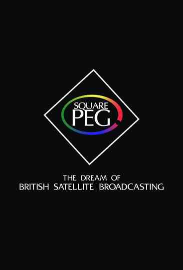 Square Peg: the Dream of British Satellite Broadcasting