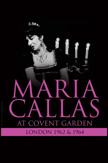 Maria Callas: At Covent Garden, 1962 and 1964 Poster