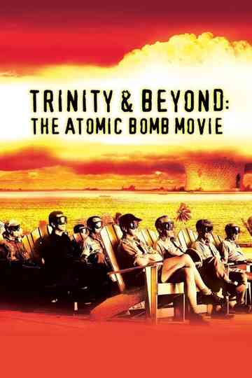 Trinity and Beyond: The Atomic Bomb Movie Poster