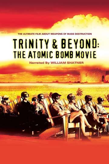 Trinity and Beyond The Atomic Bomb Movie