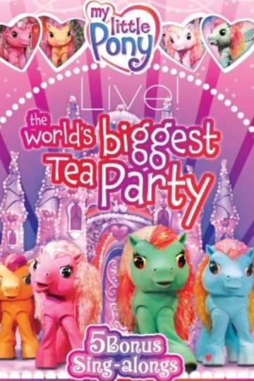 My Little Pony Live The Worlds Biggest Tea Party Poster