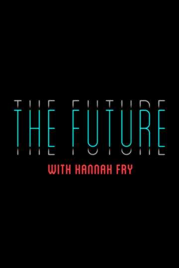 The Future with Hannah Fry