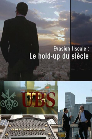 Évasion fiscale  Le holdup du siècle Poster