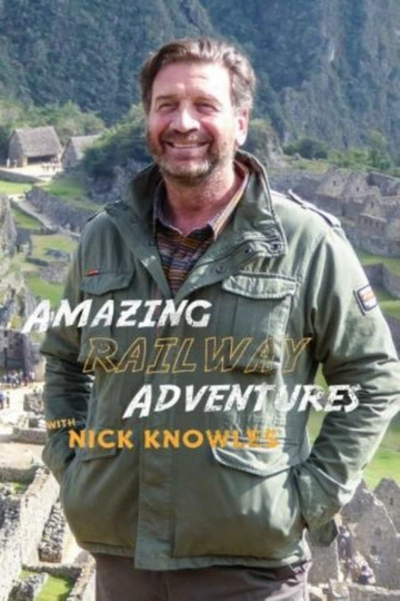 Amazing Railway Adventures with Nick Knowles