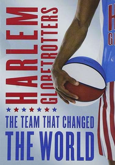 The Harlem Globetrotters The Team That Changed the World Poster
