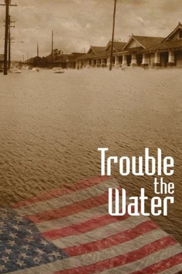 Trouble the Water Poster