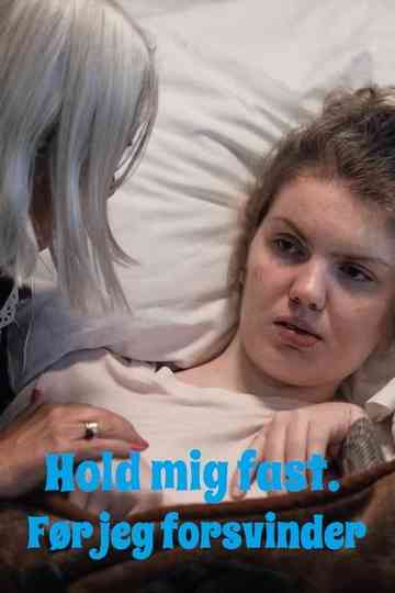 Hold mig fast. Før jeg forsvinder