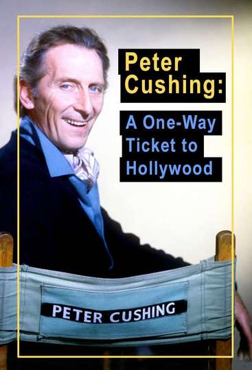 Peter Cushing A One Way Ticket to Hollywood