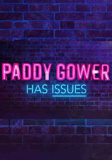 Paddy Gower Has Issues Poster