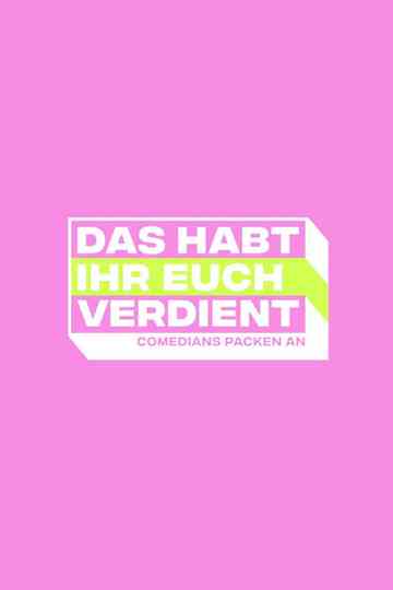 Das habt Ihr Euch verdient - Comedians packen an Poster