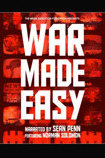 War Made Easy How Presidents  Pundits Keep Spinning Us to Death