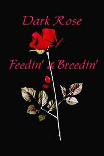 Dark Rose Feedin  Breedin Poster