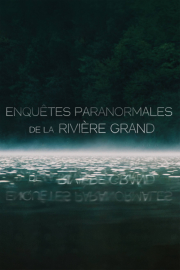 Enquêtes  Paranormale de la rivière Grand Poster