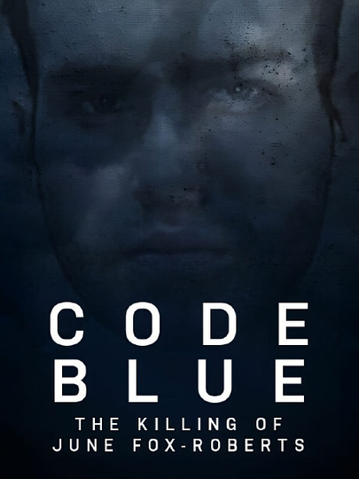 Code Blue: The Killing of June Fox-Roberts