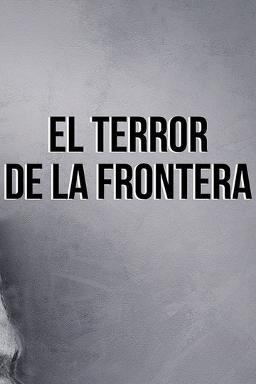 El terror de la frontera