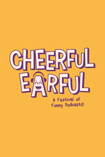 Cheerful Earful Podcast Festival 2022 Poster