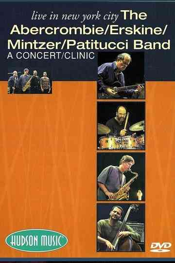 The Abercrombie, Erskine, Mintzer, Patitucci Band - Live In New York City