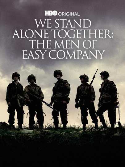 We Stand Alone Together: The Men of Easy Company