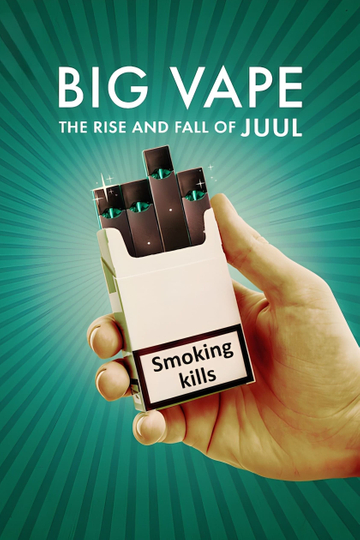 Big Vape: The Rise and Fall of Juul Poster