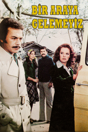 Bir Araya Gelemeyiz Poster