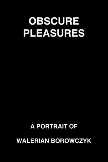 Obscure Pleasures: A Portrait of Walerian Borowczyk Poster