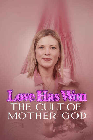 Love Has Won: The Cult of Mother God Poster