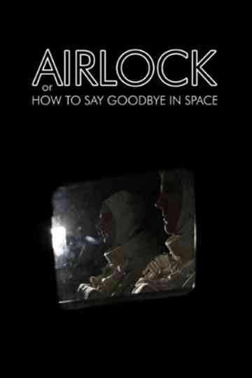 Airlock, or How to Say Goodbye in Space Poster