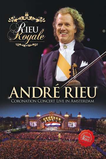 Rieu Royale  André Rieu Coronation Concert Live in Amsterdam Poster