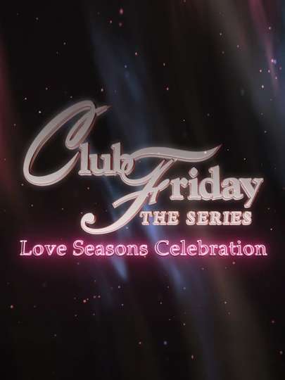 Club Friday Season 13: Love Seasons Celebration Poster